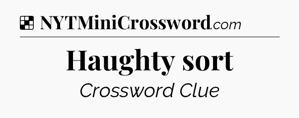 Solution: Haughty sort - NYT Crossword