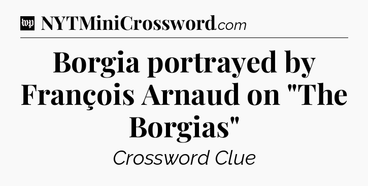 Borgia portrayed by François Arnaud on 