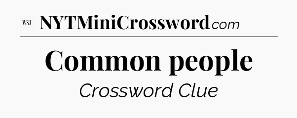 Common people - WSJ Crossword