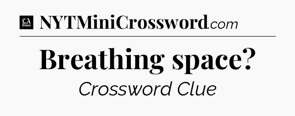 Breathing space - LA Times Crossword