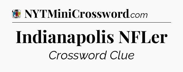 Indianapolis NFLer Crossword Clue
