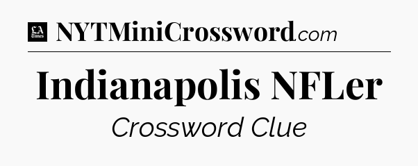Indianapolis NFLer - LA Times Crossword