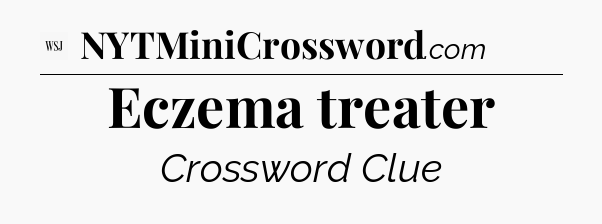 Eczema treater - WSJ Crossword