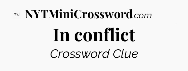 In conflict - WSJ Crossword