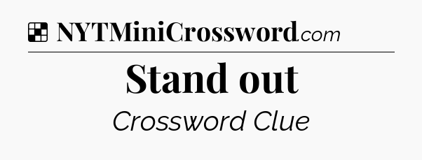 Solution: Stand out - NYT Crossword
