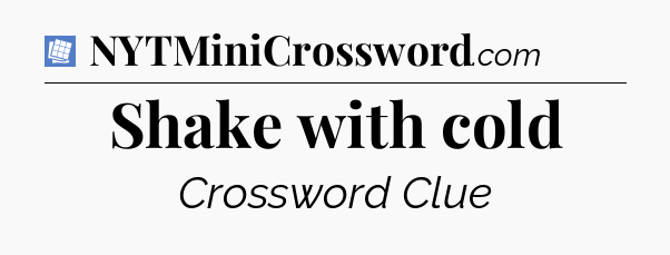 Shake with cold Puzzle Page Crossword Clue