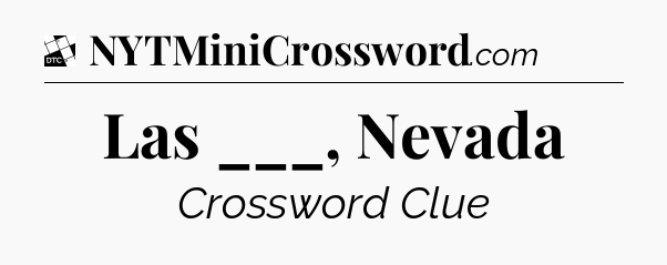 Las ___, Nevada - Daily Themed Classic Crossword