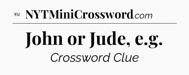John or Jude, e.g - WSJ Crossword