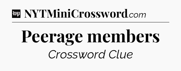 Peerage members Crossword Clue