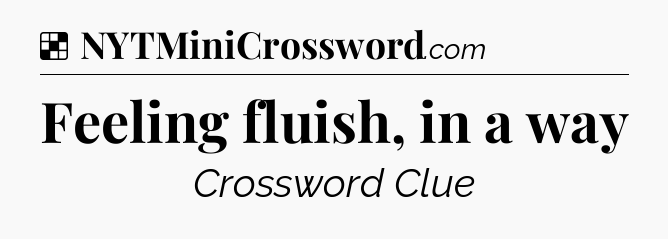 Solution: Feeling fluish, in a way - NYT Crossword