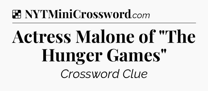Solution: Actress Malone of 