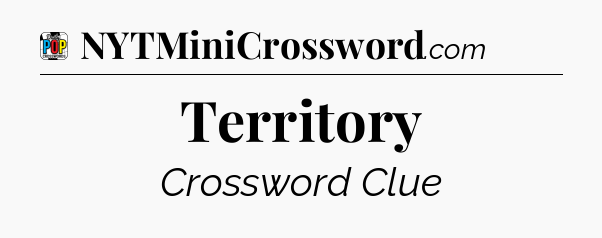 Territory Crossword Clue