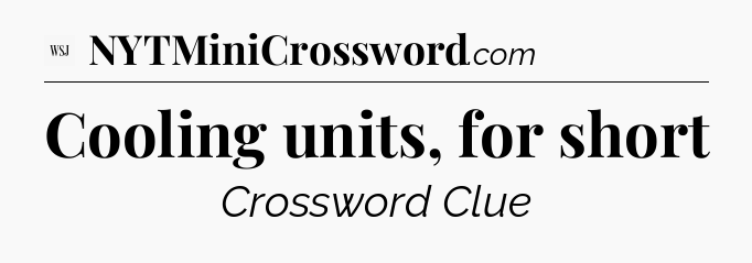 Cooling units, for short - WSJ Crossword