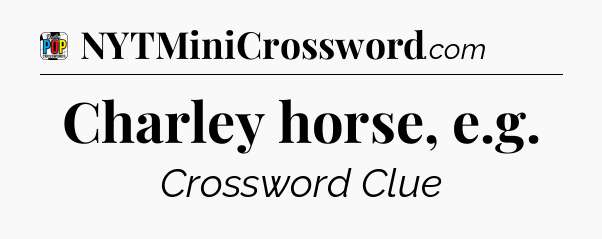Charley horse, e.g Crossword Clue