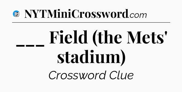 ___ Field (the Mets' stadium) Crossword Clue