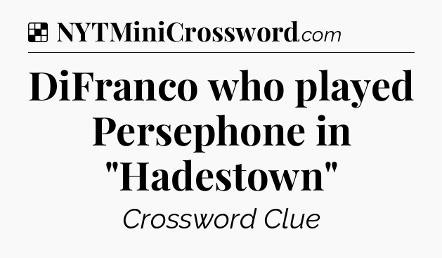 Solution: DiFranco who played Persephone in 