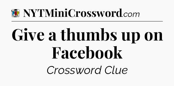 Give a thumbs up on Facebook Crossword Clue