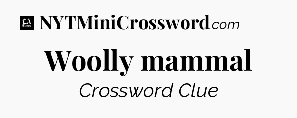 Woolly mammal - LA Times Crossword