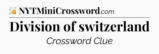 Division of switzerland - 7 Little Words