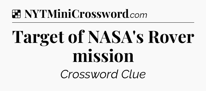 Solution: Target of NASA's Rover mission - NYT Crossword