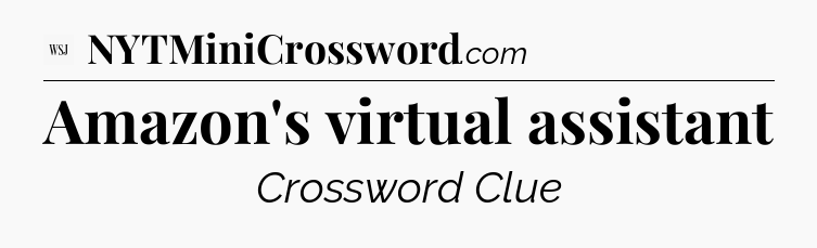 Amazon's virtual assistant - WSJ Crossword