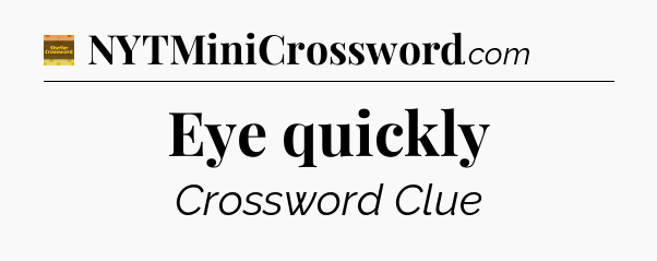 Eye quickly - Eugene Sheffer Crossword