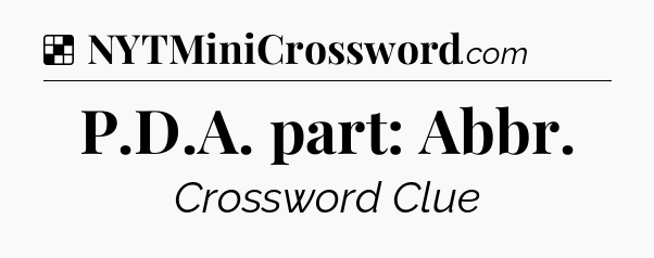 Solution: P.D.A. part: Abbr - NYT Crossword