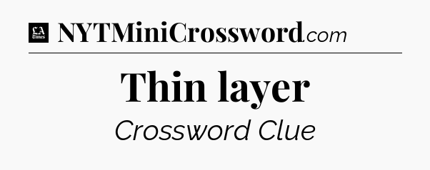 Thin layer - LA Times Crossword