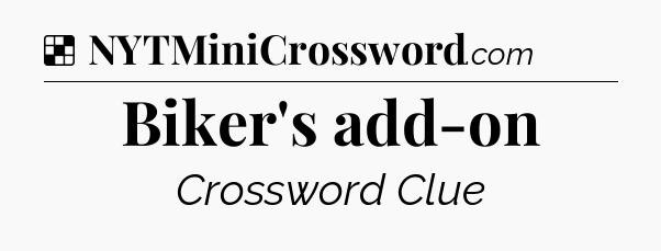 Solution: Biker's add-on - NYT Crossword