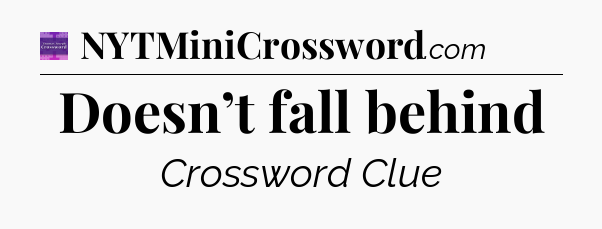 Doesn’t fall behind - Thomas Joseph Crossword