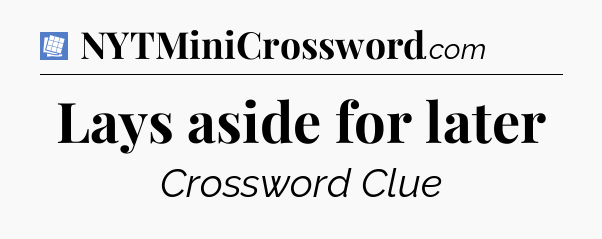 Lays aside for later Puzzle Page Crossword Clue