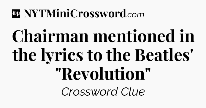 Chairman mentioned in the lyrics to the Beatles' 