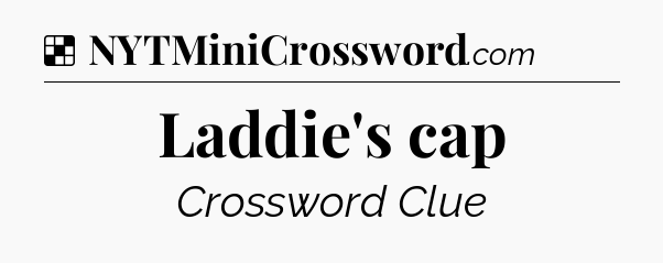 Solution: Laddie's cap - NYT Crossword