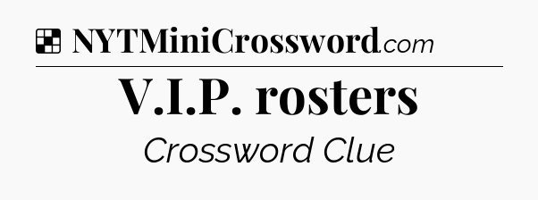 Solution: V.I.P. rosters - NYT Crossword
