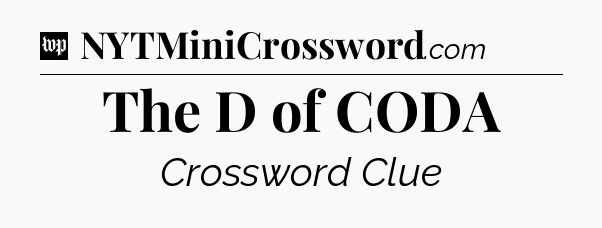 The D of CODA Crossword Clue