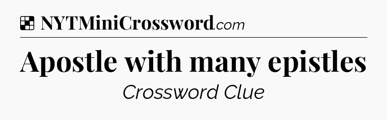 Solution: Apostle with many epistles - NYT Crossword