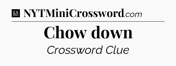 Chow down - LA Times Crossword