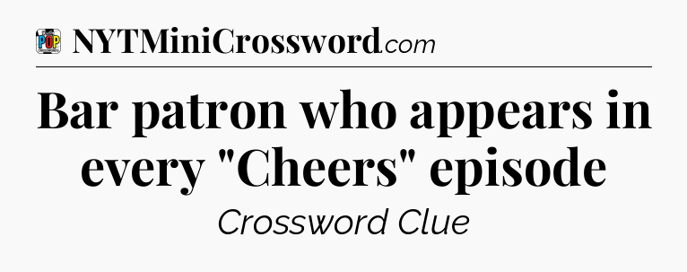 Bar patron who appears in every 