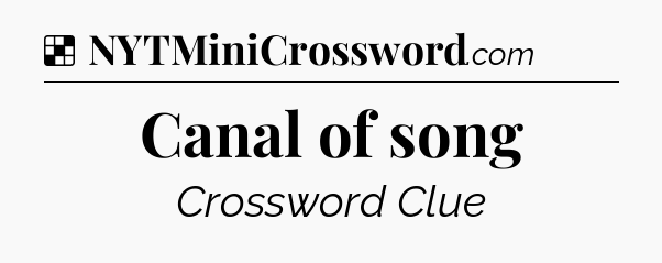 Solution: Canal of song - NYT Crossword