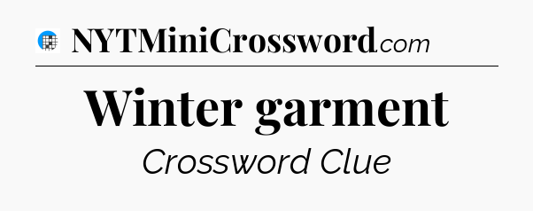 Winter garment Crossword Clue