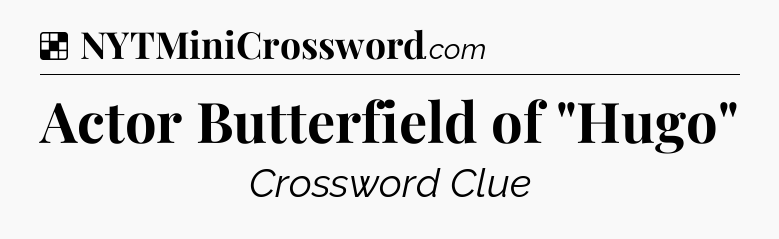 Solution: Actor Butterfield of 