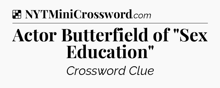 Solution: Actor Butterfield of 
