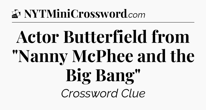 Actor Butterfield from 