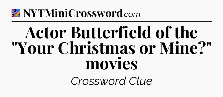 Actor Butterfield of the 