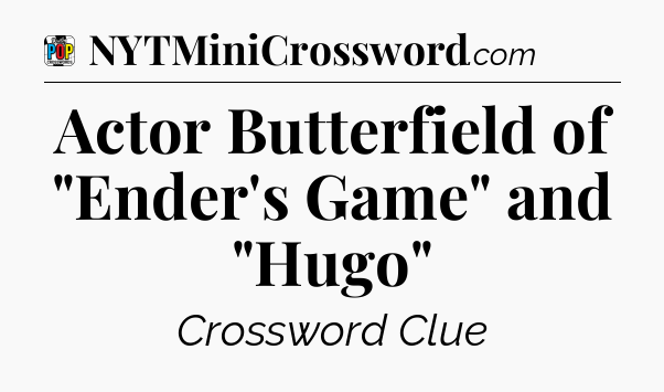 Actor Butterfield of 