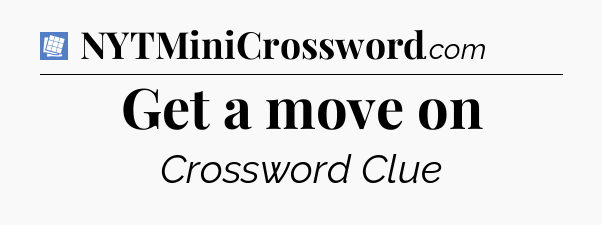 Get a move on Puzzle Page Crossword Clue