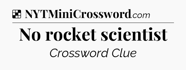 Solution: No rocket scientist - NYT Crossword