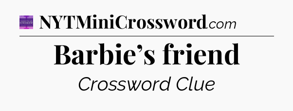 Barbie’s friend - Thomas Joseph Crossword