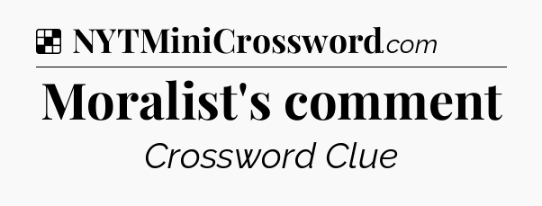 Solution: Moralist's comment - NYT Crossword