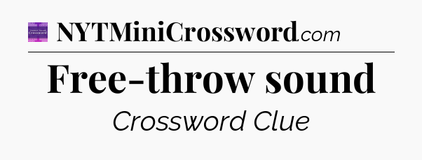 Free-throw sound - Thomas Joseph Crossword